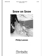 Snow On Snow by Lawson Philip for SATB