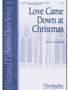 Love Came Down At Christmas by Grundahl Nancy Rossetti Christina for SATB divisi