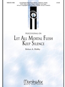 Let All Mortal Flesh Keep Silence by Hobby Robert A for SATB Optional Congregation