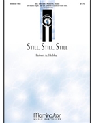 Still Still Still by Hobby Robert A for SATB opt Children's Choir or Treble Solo