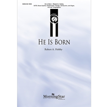 He is Born by Hobby Robert A for SATB and Organ