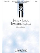 Bring A Torch Jeannette Isabella by Hobby Robert A for SATB