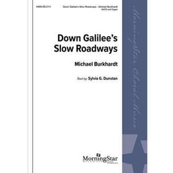 Down Galilee's Slow Roadways by Burkhardt Michael - Burkhardt Michael - Sylvia G. Dunstan for SATB and Organ