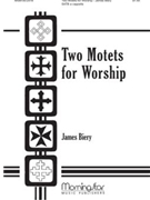 Two Motets For Worship by Biery James for SATB a cappella