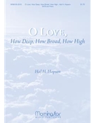 O Love How Deep How Broad How High by Hopson Hal H for SATB