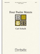 Four Psalm Motets by Schalk Carl F for SATB a cappella