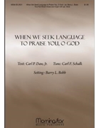 When We Seek Language To Praise You by Schalk Carl F - Bobb Barry - for 2-Part Mixed