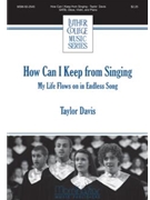 How Can I Keep From Singing by Davis Taylor for SATB