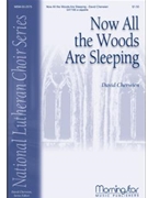 Now All The Woods Are Sleeping by Cherwien David M Gerhardt Paul for SATB divisi a cappella