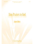 Sing Praises To God by Biery James for SATB
