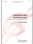 Bound For The Promised Land by Brandvik Paul for SATB