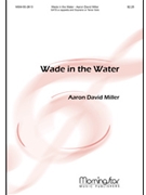Wade In The Water by Miller Aaron David for SATB a cappella