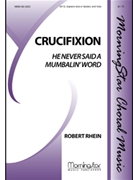 Crucifixion (He Never Said a Mumbalin' Word) (Choral Score)
