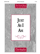 Just As I Am by Scott K Lee for SATB