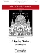 O Loving Mother by Chepponis James for SATB a cappella