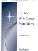 O Thou Who Camest From Above by Lawson Philip for SATB