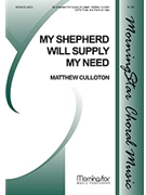 My Shepherd Will Supply My Need by Culloton Matthew Irons William J. for SATB