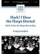 Hark! I Hear the Harps Eternal / Hark I Hear the Harps Resounding by Carnahan Craig for SATB a cappella