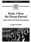 Hark I Hear The Harps Eternal by Carnahan Craig for TTB/TBB/TTBB a cappella