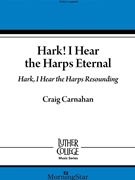 Hark I Hear the Harps Eternal - Hark I Hear the Harps Resounding by Carnahan Craig F R Warren for SSAA a cappella