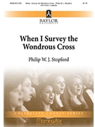 When I Survey the Wondrous Cross by Stopford Philip W J Watts Isaac for SATB divisi a cappella