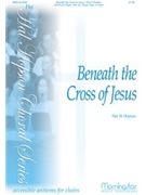 Beneath The Cross Of Jesus by Hopson Hal H for SATB