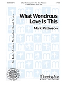 What Wondrous Love Is This by Patterson Mark for SATB Optional Solo