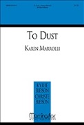 To Dust by Marrolli Karen for SATB and Piano