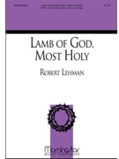 Lamb Of God Most Holy by Lehman Robert for SATB and Solo