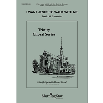 I Want Jesus to Walk with Me by Cherwien David M African American Spi for 2-Part or SAB