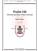 Psalm 146 by Hopson Hal H for SATB divisi