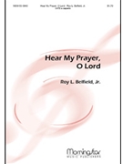 Hear My Prayer O Lord by Belfield Jr. Roy L. for SATB a cappella