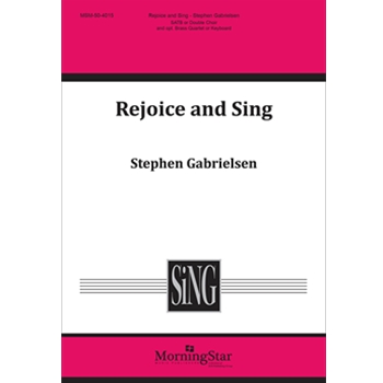 Rejoice & Sing by Gabrielsen Stephen for SATB or Double Choir