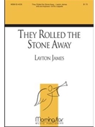 They Rolled the Stone Away