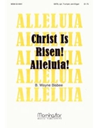 Christ Is Risen Alleluia by Bisbee B Wayne for SATB