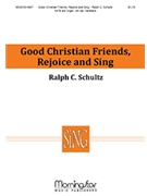 Good Christian Friends Rejoice & Sing by Schultz Ralph C for SATB