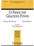 O Praise the Gracious Power for