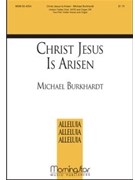 Christ Jesus Is Arisen by Burkhardt Michael for SATB and Children's Choir