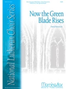 Now The Green Blade Rises by Mennicke David L. for SATB divisi