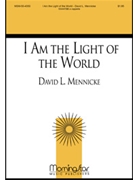 I Am The Light Of The World by Mennicke David L. for SATB divisi a cappella
