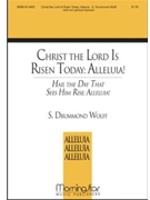 Christ the Lord Is Risen Today: Alleluia! Hail the Day that Sees Him Rise