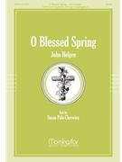 O Blessed Spring by Helgen John Palo Cherwien Susan for SATB Optional Congregation