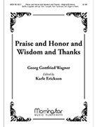 Praise & Honor & Wisdom & Thanks by Wagner Georg Gottfried - Erickson Karle - for SATB a cappella