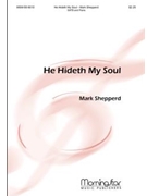 He Hideth My Soul by Shepperd Mark for SATB