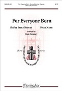 For Everyone Born by Mann Brian - Trenney Tom - Shirley Erena Murray for SATB and Piano
