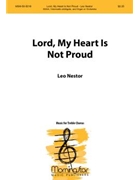 Lord My Heart Is Not Proud for