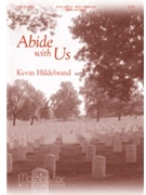 Abide With Us by Hildebrand Kevin for SATB