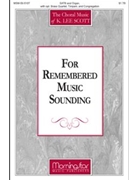 For Remembered Music Sounding by Scott K Lee for SATB and Congregation