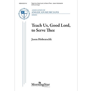 Teach Us, Good Lord, to Serve Thee