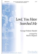 Lord You Have Searched Me by Handel George Frideric - Hopson Hal H - for 2-Part Mixed